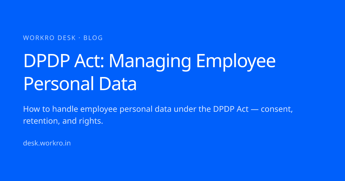 DPDP Act: Managing Employee Personal Data · workro desk