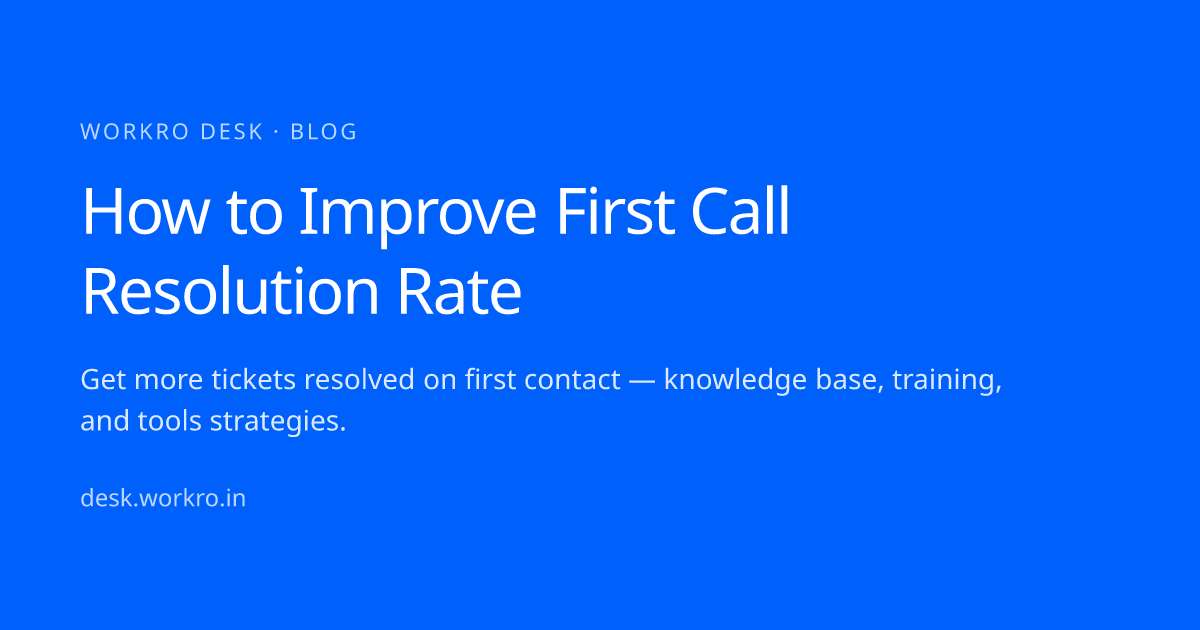 How to Improve First Call Resolution Rate · workro desk