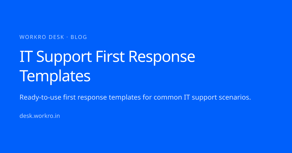 IT Support First Response Templates — workro desk · workro desk